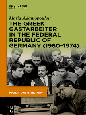 cover image of The Greek Gastarbeiter in the Federal Republic of Germany (1960–1974)